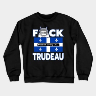 F-CK TRUDEAU QUEBEC FLAG FREEDOM CONVOY 2022 WHITE LETTERS SHIRT STICKERS CAP PHONE CASES Crewneck Sweatshirt